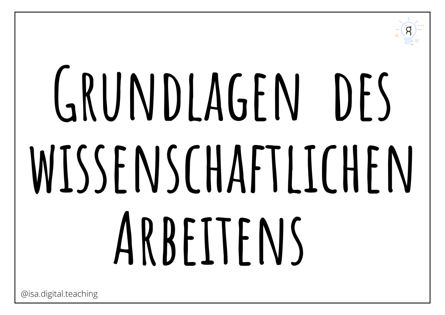 Grundlagen Des Wissenschaftlichen Arbeitens Grundlagen des wissenschaftlichen Arbeitens